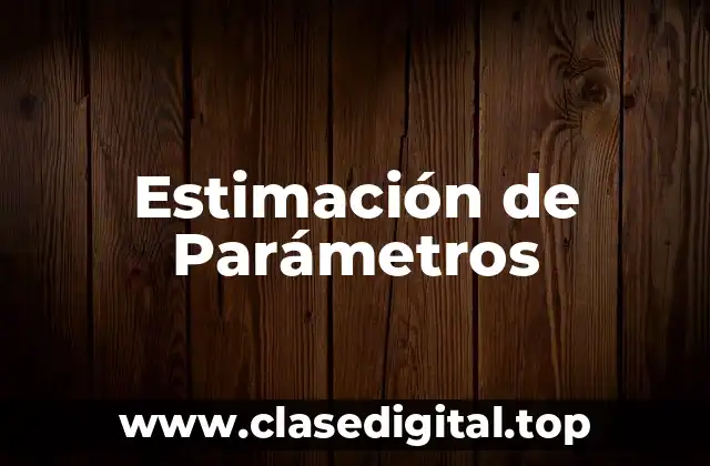Ejemplos de Estimación de Parámetros