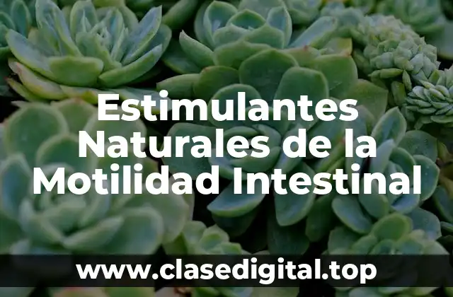 Estimulantes Naturales de la Motilidad Intestinal