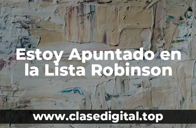 Estoy Apuntado en la Lista Robinson