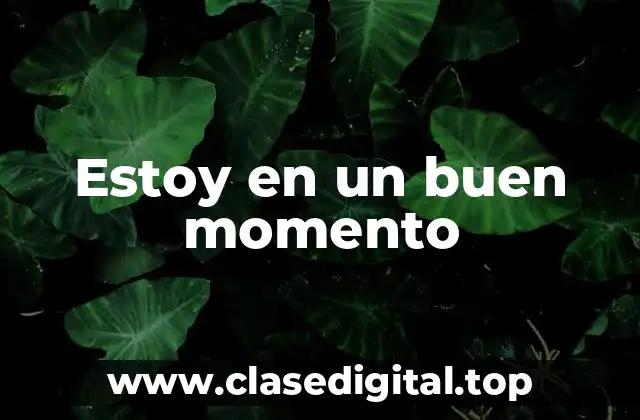Estoy en un buen momento
