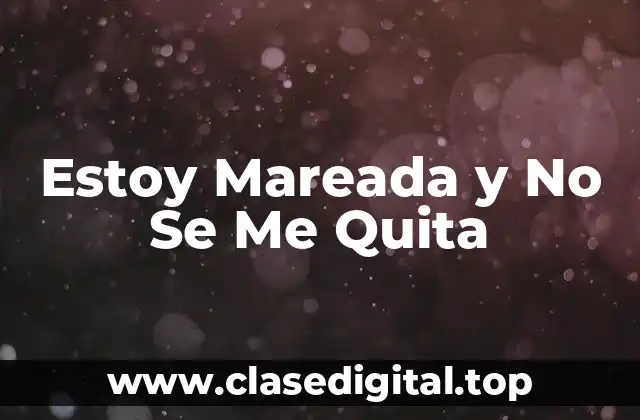 ¿Qué es la Mareada Persistente?