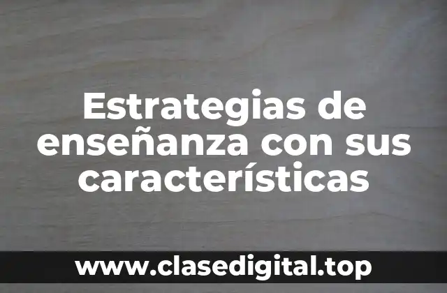 Estrategias de enseñanza con sus características