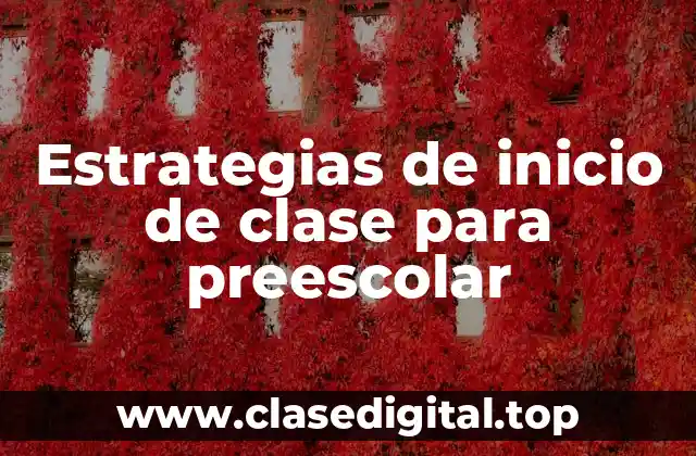Estrategias de inicio de clase para preescolar