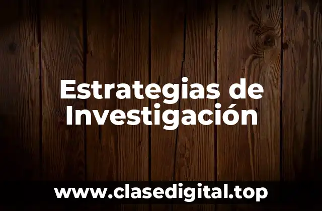 Estrategias de Investigación