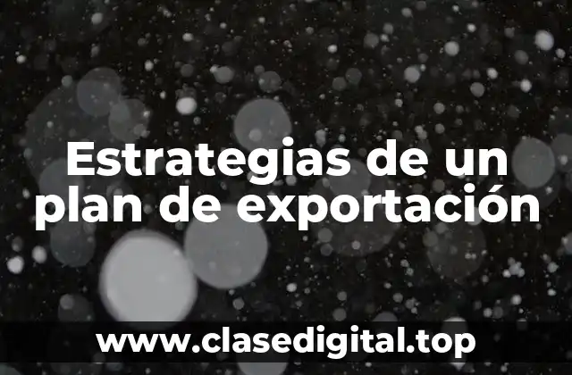 Estrategias de un plan de exportación