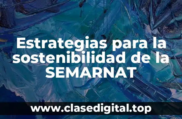 Estrategias para la sostenibilidad de la SEMARNAT
