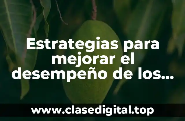 Ejemplos de estrategias para mejorar el desempeño de los alumnos