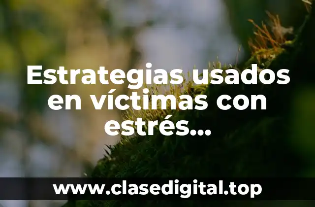 Ejemplos de estrategias para manejar el estrés postraumático