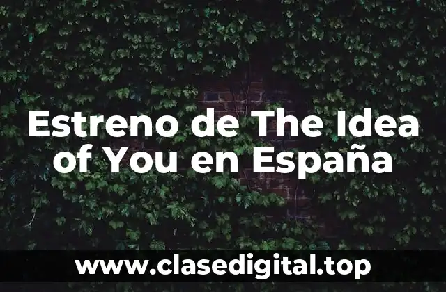 Estreno de The Idea of You en España