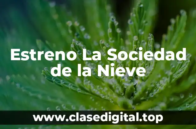 Estreno La Sociedad de la Nieve