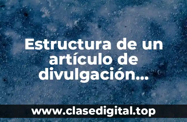 Estructura de un artículo de divulgación científica