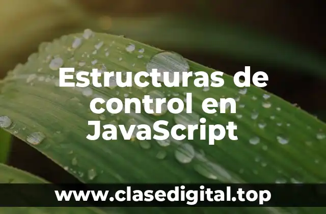Estructuras de control en JavaScript