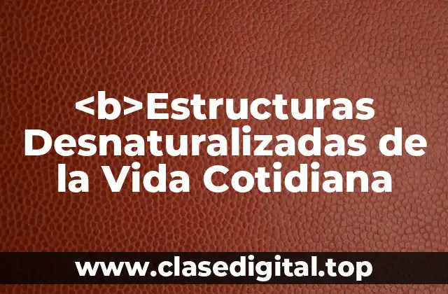 Ejemplos de Estructuras Desnaturalizadas