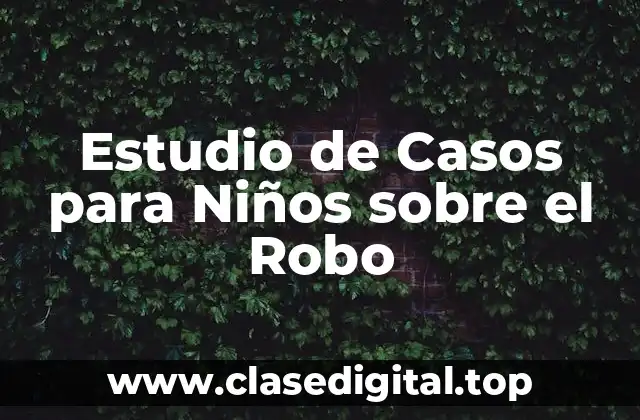Estudio de Casos para Niños sobre el Robo