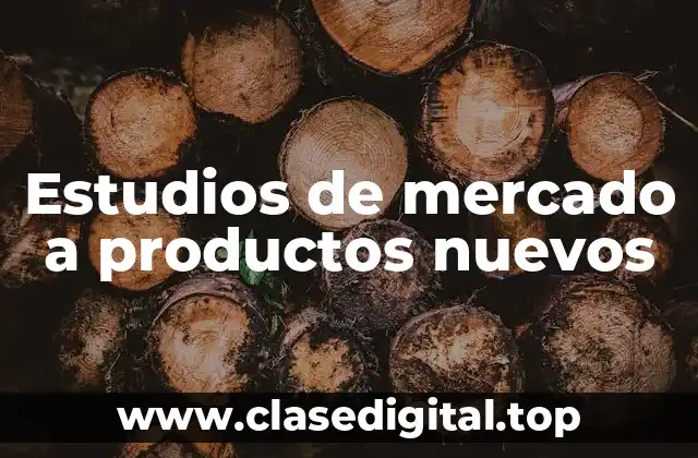 Estudios de mercado a productos nuevos