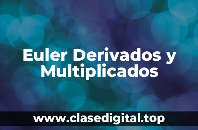 Ejemplos de Euler Derivados y Multiplicados