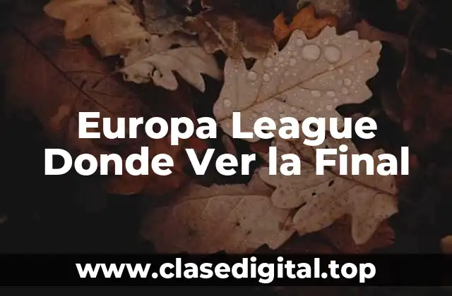 La Historia de la Europa League y su Evolución