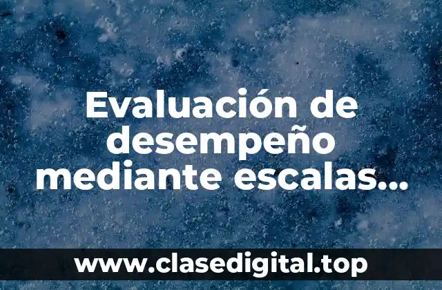 Evaluación de desempeño mediante escalas gráficas