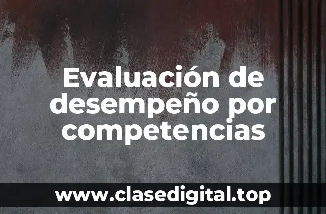 Evaluación de desempeño por competencias