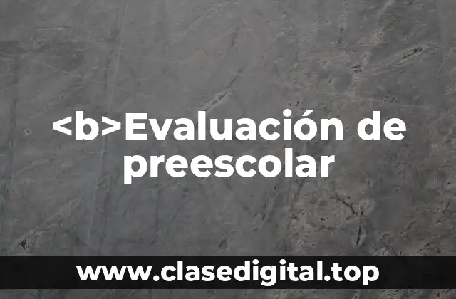 <b>Evaluación de preescolar