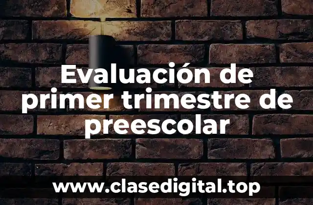 Evaluación de primer trimestre de preescolar