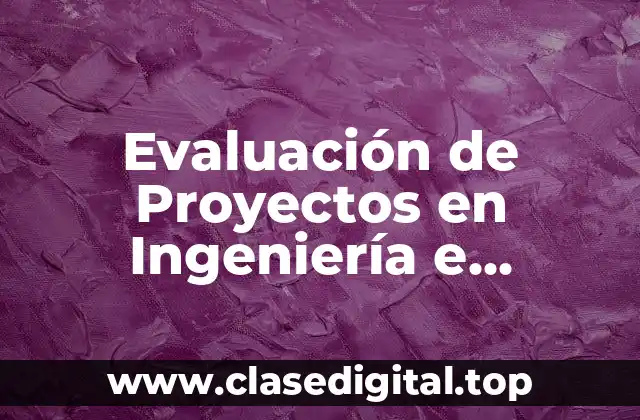 Evaluación de Proyectos en Ingeniería e Infraestructura