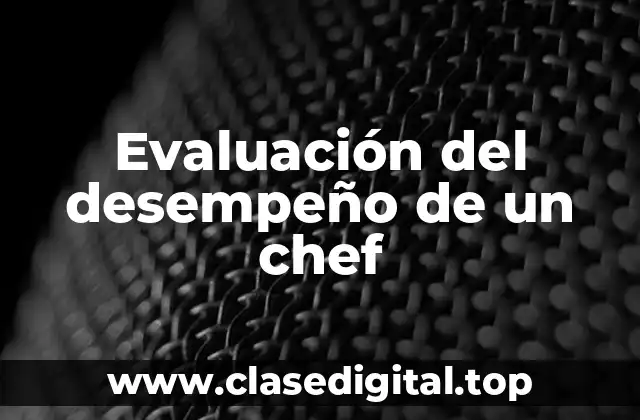 Evaluación del desempeño de un chef