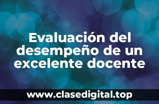 Evaluación del desempeño de un excelente docente