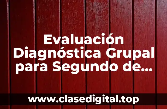 Evaluación Diagnóstica Grupal para Segundo de Preescolar