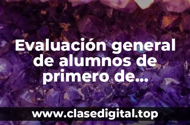 Evaluación general de alumnos de primero de preescolar