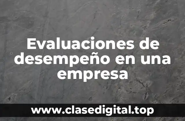 Evaluaciones de desempeño en una empresa