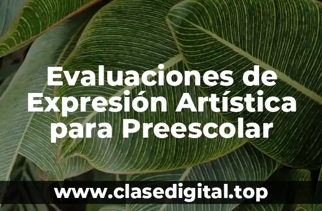 Evaluaciones de Expresión Artística para Preescolar