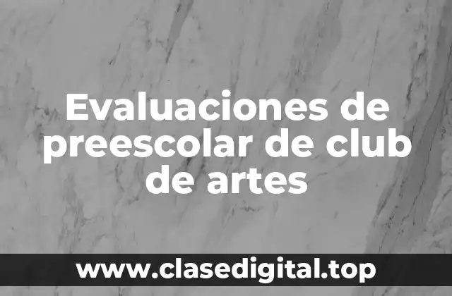 Evaluaciones de preescolar de club de artes