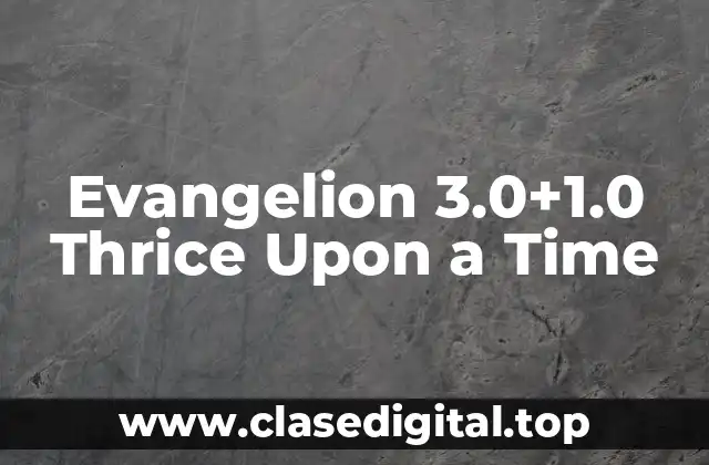 Evangelion 3.0+1.0 Thrice Upon a Time