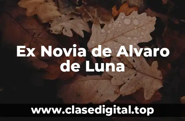 Ex Novia de Alvaro de Luna