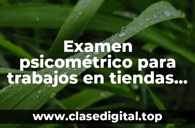 Examen psicométrico para trabajos en tiendas departamentales