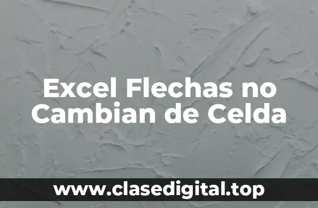 Excel Flechas no Cambian de Celda