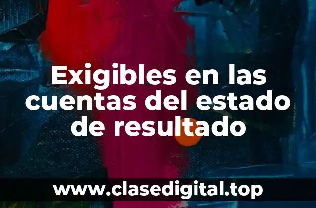 Exigibles en las cuentas del estado de resultado