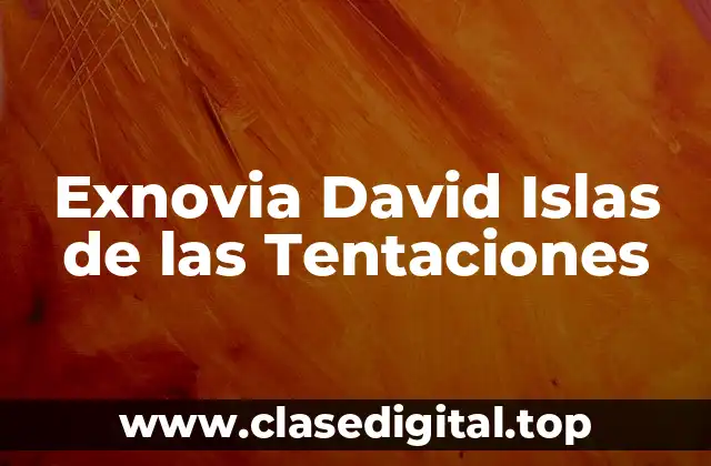 Exnovia David Islas de las Tentaciones