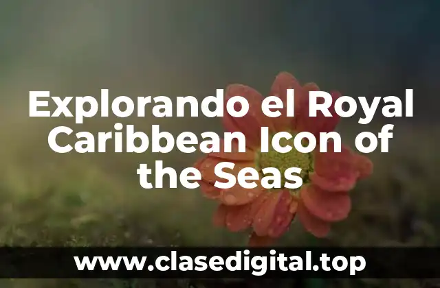Explorando el Royal Caribbean Icon of the Seas