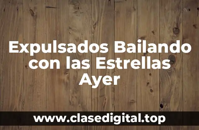Expulsados Bailando con las Estrellas Ayer
