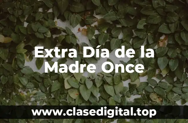 Extra Día de la Madre Once