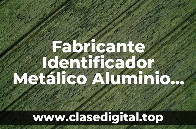 Fabricante Identificador Metálico Aluminio con Imán