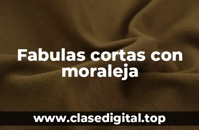 Fabulas cortas con moraleja