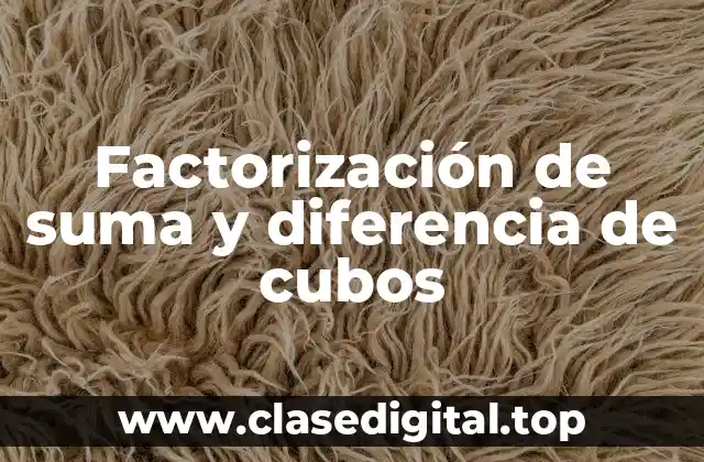Factorización de suma y diferencia de cubos