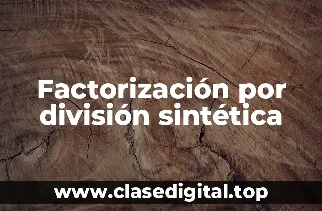 Factorización por división sintética