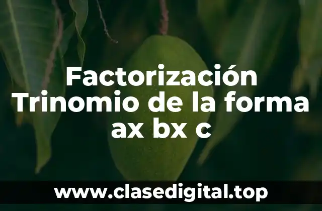 Factorización Trinomio de la forma ax bx c