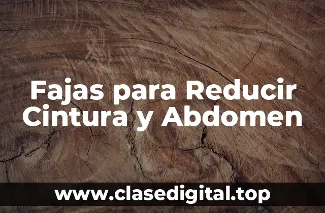Fajas para Reducir Cintura y Abdomen