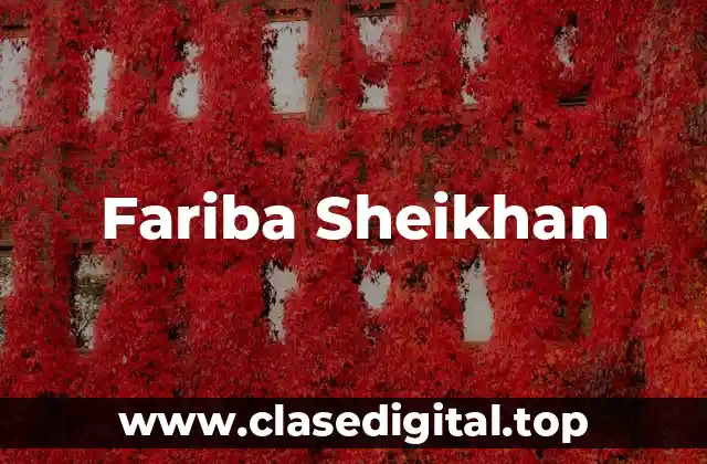 Fariba Sheikhan: La vida y la carrera