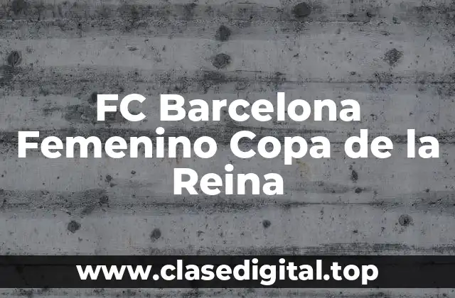 FC Barcelona Femenino Copa de la Reina